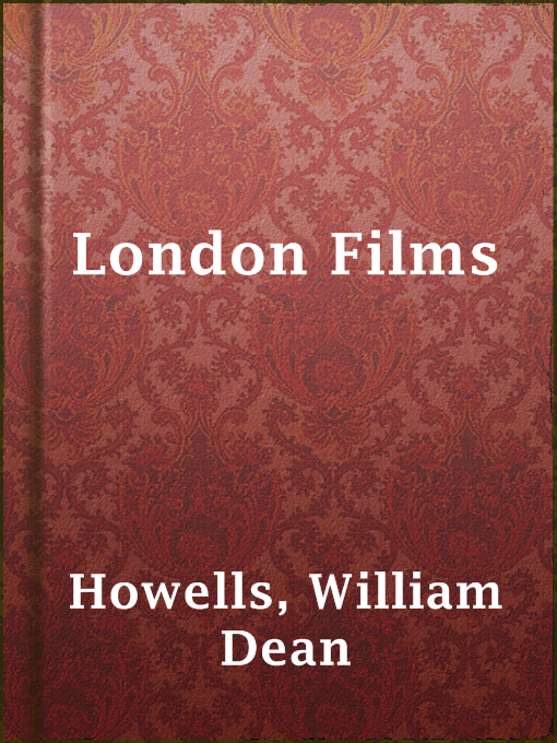 Title details for London Films by William Dean Howells - Wait list